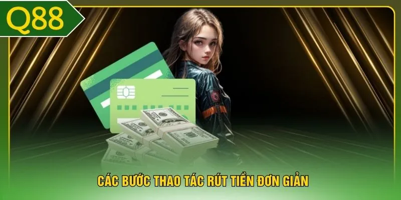 Các bước thao tác rút tiền đơn giản