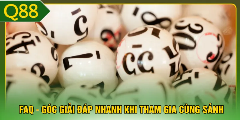 FAQ - Góc giải đáp nhanh khi tham gia cùng sảnh