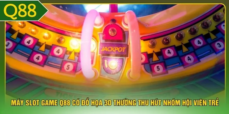 Máy slot game Q88 có đồ họa 3D thường thu hút nhóm hội viên trẻ 