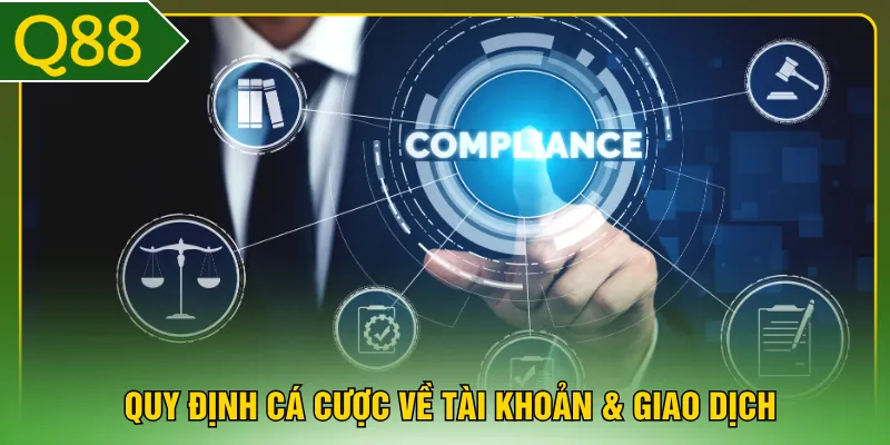 Quy định cá cược về tài khoản & giao dịch